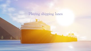 Playing shipping lanes [upl. by Haiacim]