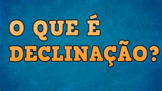 O que é DECLINAÇÃO Linguística [upl. by Pare]