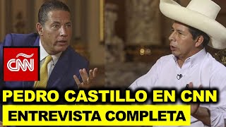 Mira aquí la ENTREVISTA COMPLETA de Fernando del Rincón de CNN al presidente Pedro Castillo [upl. by Pitt903]