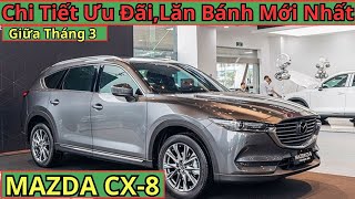 Giá Xe Mazda CX8 Giữa Tháng 3 Chi Tiết Ưu Đãi Tổng Lăn Bánh Cập Nhật Mới Nhất CarTVnew [upl. by Leahcar358]