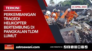 LANGSUNG Perkembangan tragedi helikopter bertembung di Pangkalan TLDM Lumut  24 April 2024 [upl. by Carey821]