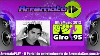 DJ DougMix  GIRO95  UltraMusic 2012  Faixa 13 [upl. by Will]