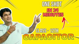 Capacitor Class 12th One Shot Only In 24 Minutes 🔥  Complete Lecture For Class 12th [upl. by Dru956]