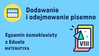 Dodawanie i odejmowanie pisemne  Egzamin Ósmoklasisty  13 EDUELO [upl. by Atsok]