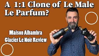 Maison Alhambra Glacier Le Noir Review  Is It A 11 Clone Of JPG Le Male Le Parfum [upl. by Carleen]