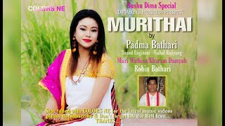 Murithai By Padma Bathari  Dimasa Folk Song  Muri WathisaKharam Robin Bathari [upl. by Arual193]