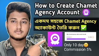 How to Create Chamet Agency Account  একদম সহজে Chamet Agency অ্যাকাউন্ট তৈরি করুন ✅  Jabed Review [upl. by Dinnie]