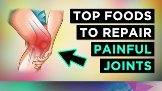 13 Foods To REPAIR Your JOINTS Arthralgia amp Arthritis [upl. by Adnawal]