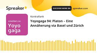 Yoyogaga 94 Platon – Eine Annäherung via Basel und Zürich [upl. by Gorman374]