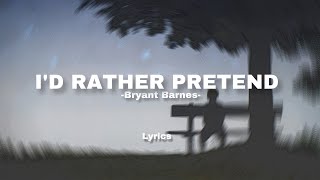 Bryant Barnes  Id Rather Pretend slowed  reverb Lyrics [upl. by Alohcin]