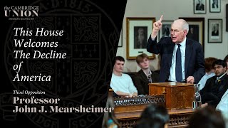 Professor John J Mearsheimer  This House Welcomes The Decline of America [upl. by Gytle]