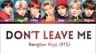 BTS 「防弾少年団」 DONT LEAVE ME LYRICS Color Coded KanRomEng가사 [upl. by Cralg]