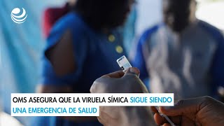 OMS asegura que la viruela símica sigue siendo una emergencia de salud [upl. by Aniar]