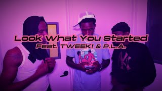 Look What You Started feat TWEEK amp PLA Official Video [upl. by Kenway372]