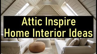 Attic Inspire Home Interior Ideas [upl. by Ehcar]