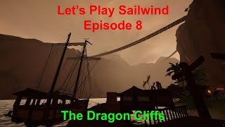 Lets Play Sailwind  Episode 008  The Dragon Cliffs [upl. by Skipper]