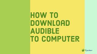 How to Download Audible Audiobooks to A WindowsMac Computer  2019 Works [upl. by Sum]