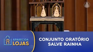 Aparecida Lojas Conjunto oratório Salve Rainha [upl. by Ainiger635]