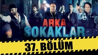 ARKA SOKAKLAR 37 BÖLÜM [upl. by Newbill]