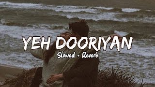 Yeh Dooriyan Slowed  Reverb  Love Aaj Kal  Sara amp Kartik  Pritam  Mohit Chouhan [upl. by Fiorenza162]