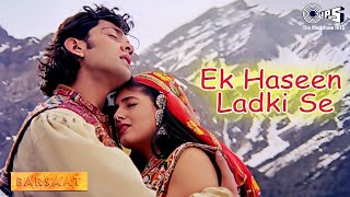 Ek Haseen Ladki Se  Barsaat  Bobby Deol Twinkle Khanna  Sonu Nigam Alka Yagnik  90s Hits [upl. by Nylahs]