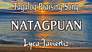 Natagpuan  Tagalog Praising Song  Lyca Javiertiz  lyrics [upl. by Kassaraba]