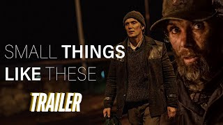 SMALL THINGS LIKE THESE – Official Trailer 2024 Cillian Murphy SmallThingsLikeThese [upl. by Ylreveb346]