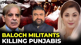 7 Punjabis Killed in Balochistan  Why Baloch Militants are killing Punjabis [upl. by Ebag]