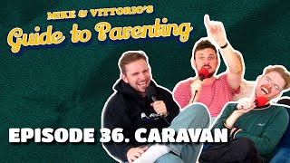 36 Caravan with Horatio Gould  Mike amp Vittorios Guide to Parenting [upl. by Maurreen]