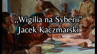 Wigilia na Syberii  Jacek Kaczmarski TEKST [upl. by Marcille410]