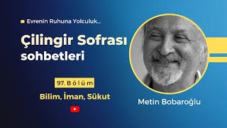 Çilingir Sofrası 97  Bilim İman Sükut [upl. by Lindner]