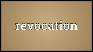 Revocation Meaning [upl. by Fleming]