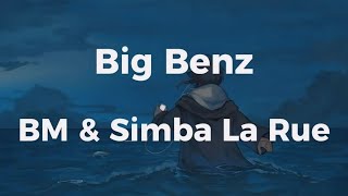 BM X Simba La Rue  Big Benz TestoLyrics [upl. by Fulmis535]