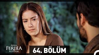 Adını Feriha Koydum 64 Bölüm [upl. by Yarod]