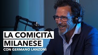 La Comicità Milanese con il Sig Imbruttito Germano Lanzoni INTERVISTA [upl. by Malory454]