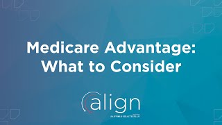 Medicare Advantage What to Consider [upl. by Airednaxela666]