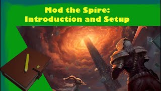 Mod the Spire 01  Intro and Setup [upl. by Boyd807]