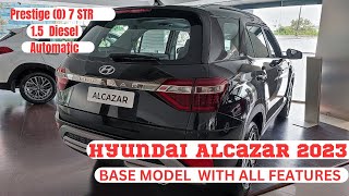 HYUNDAI ALCAZAR 2023  PRESTIGE O 7 STR 15 DIESEL AUTOMATIC  BASE MODEL WITH ALL FEATURES [upl. by Ahsiekrats]