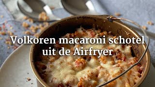 Volkoren macaroni schotel uit de Airfryer [upl. by Ralston]