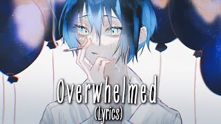 Nightcore  Overwhelmed Ryan Mack  Lyrics [upl. by Syverson566]