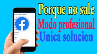 quotNO ME APARECE ACTIVAR MODO PROFESIONAL EN FACEBOOKquot SOLUCION NO ME SALE ACTIVAR MODO PROFESIONAL [upl. by Ion293]