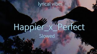 HappierxPerfect  lyrics 🌃  Mashup song4k [upl. by Sharma]