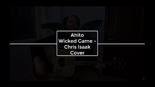 Chris Isaak  Wicked Game  Ahito Cover [upl. by Tubb922]