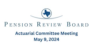 May 9 2024 PRB Actuarial Committee Meeting [upl. by Ailati]