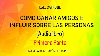 COMO GANAR AMIGOS E INFLUIR SOBRE LAS PERSONAS Audiolibro audiolibros dalecarnegie autoayuda [upl. by Marzi]