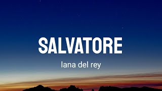 Salvatore  Lana Del Rey Lyrics [upl. by Nosnah]