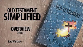 Old Testament Simplified  Overview Part 1 [upl. by Owades]