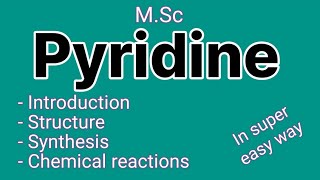 Pyridine  introduction  structure  synthesis  chemical reactions of pyridine  MSc [upl. by Lisan]