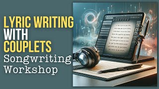 Lyric Writing with Couplets Full Songwriting Workshop [upl. by Claudetta]