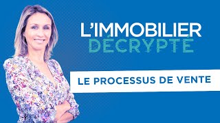 Limmobilier décrypté  Le processus de vente [upl. by Lodie]